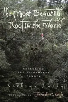 The Most Beautiful Roof in the World: Exploring the Rainforest Canopy, Paperback/Kathryn Lasky