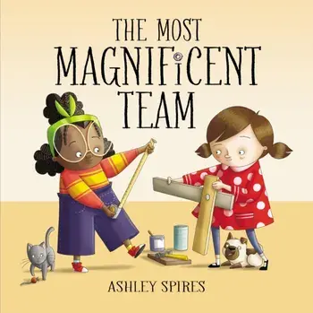 The Most Magnificent Team, Hardback/Ashley Spires