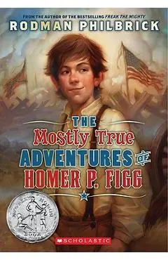 The Mostly True Adventures of Homer P. Figg (Scholastic Gold) - Rodman Philbrick