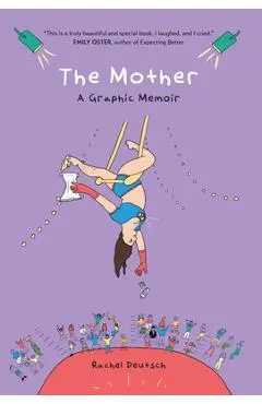 The Mother: A Graphic Memoir - Rachel Deutsch