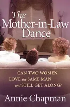 The Mother-In-Law Dance: Can Two Women Love the Same Man and Still Get Along', Paperback/Annie Chapman