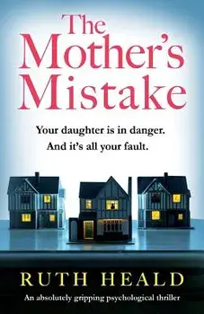 The Mother's Mistake: An absolutely gripping psychological thriller, Paperback/Ruth Heald