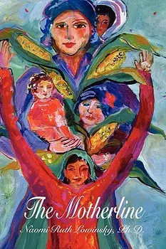 The Motherline: Every Woman's Journey to Find Her Female Roots, Paperback/Naomi Ruth Lowinsky