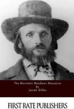 The Mountain Meadows Massacre, Paperback/Josiah Gibbs