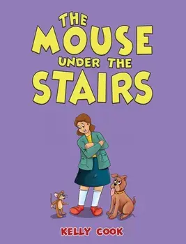 The Mouse Under the Stairs, Paperback/Kelly Cook