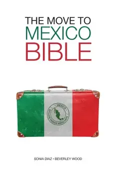 The Move to Mexico Bible, Paperback/Sonia Diaz