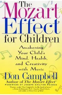 The Mozart Effect for Children: Awakening Your Child's Mind, Health, and Creativity with Music - Don Campbell