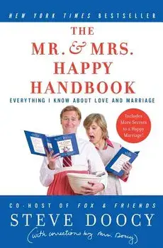 The Mr. & Mrs. Happy Handbook: Everything I Know about Love and Marriage (with Corrections by Mrs. Doocy), Paperback/Steve Doocy