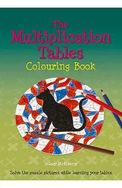 The Multiplication Tables Colouring Book: Solve the Puzzle Pictures While Learning Your Tables - Heather Mcelderry