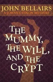 The Mummy, the Will, and the Crypt, Paperback/John Bellairs