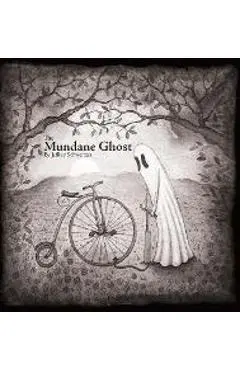 The Mundane Ghost - Jeffrey Schweitzer