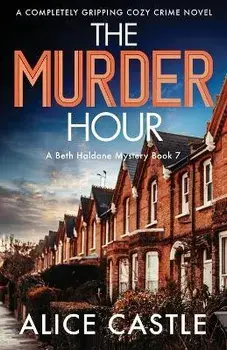 The Murder Hour: A completely gripping cozy crime novel, Paperback/Alice Castle