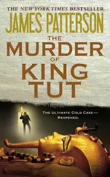 The Murder of King Tut: The Plot to Kill the Child King - A Nonfiction Thriller, Hardcover/James Patterson
