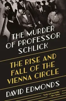 The Murder of Professor Schlick. The Rise and Fall of the Vienna Circle, Paperback/David Edmonds