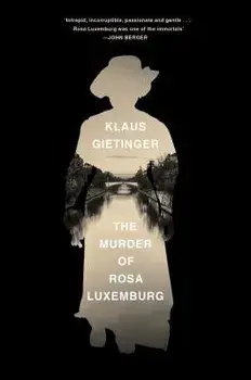 The Murder of Rosa Luxemburg, Hardcover/Klaus Gietinger