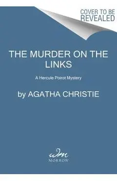 The Murder on the Links: A Hercule Poirot Mystery - Agatha Christie