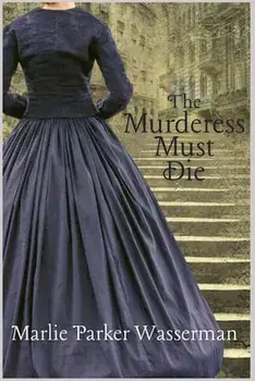 The Murderess Must Die, Paperback/Marlie Parker Wasserman