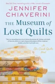The Museum of Lost Quilts. An Elm Creek Quilts Novel, Paperback/Jennifer Chiaverini