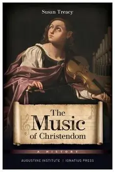 The Music of Christendom: A History, Paperback/Susan Treacy