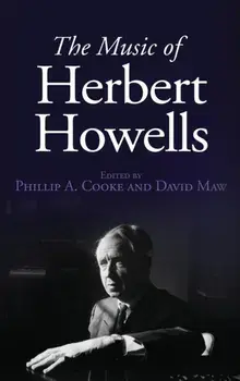 The Music of Herbert Howells, Hardcover/Phillip A. Cooke