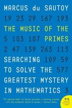 The Music of the Primes: Searching to Solve the Greatest Mystery in Mathematics, Paperback/Marcus Du Sautoy