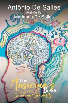 The Musician’s Brain. Science and Sensibility, Hardback/Antonio De Salles