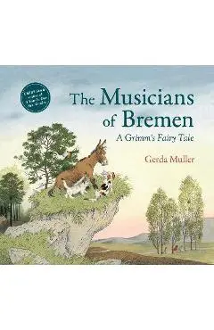 The Musicians of Bremen: A Grimm's Fairy Tale - Gerda Muller