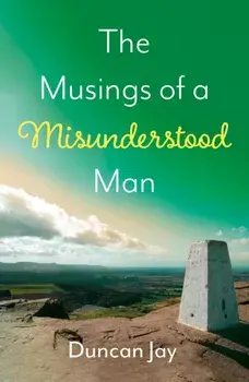 The Musings of a Misunderstood Man, Paperback/Duncan Jay