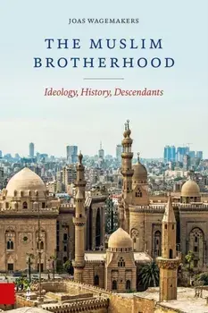 The Muslim Brotherhood. Ideology, History, Descendants, Paperback/Joas Wagemakers