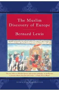 The Muslim Discovery of Europe - Bernard Lewis