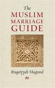 The Muslim Marriage Guide, Paperback/Ruqaiyyah Waris Maqsood