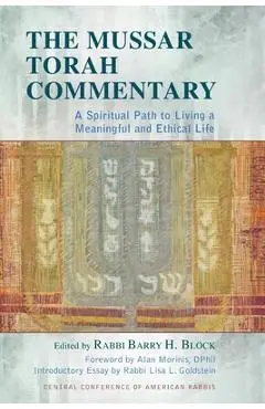 The Mussar Torah Commentary: A Spiritual Path to Living a Meaningful and Ethical Life - Barry H. Block