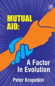 The Mutual Aid A Factor in Evolution, Paperback/Peter Kropotkin