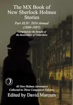 The MX Book of New Sherlock Holmes Stories Part XLIV. 2024 Annual 1889-1897, Hardback/***