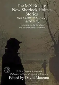 The MX Book of New Sherlock Holmes Stories - Part XXXIII. 2022 Annual (1896-1919), Hardback/***