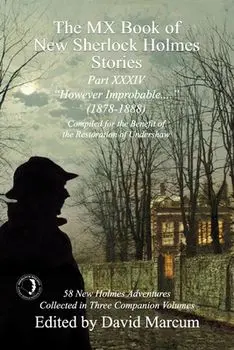 The MX Book of New Sherlock Holmes Stories Part XXXIV. However Improbable (1878-1888), Paperback/***