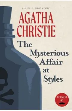 The Mysterious Affair at Styles: A Hercule Poirot Mystery (Warbler Classics) - Agatha Christie