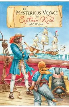 The Mysterious Voyage of Captain Kidd - A. B. C. Whipple