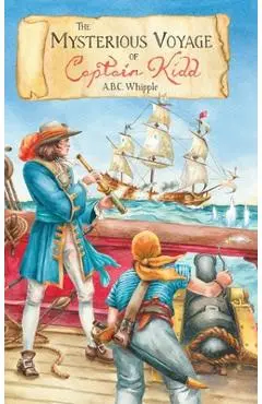 The Mysterious Voyage of Captain Kidd - A. B. C. Whipple