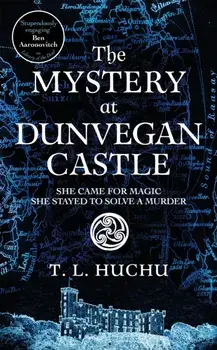 The Mystery at Dunvegan Castle. Stranger Things meets Rivers of London in this thrilling urban fantasy, Hardback/T. L. Huchu