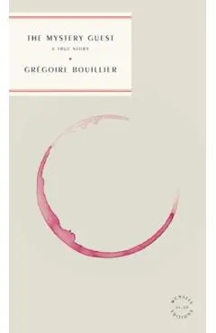 The Mystery Guest - Grégoire Bouillier