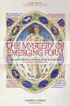 The Mystery of Emerging Form: Imma Von Eckardstein's Drawings of the Constellations: A Biological Perspective, Paperback/Yvan Rioux