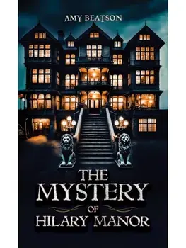 The Mystery of Hilary Manor, Paperback/Amy Beatson