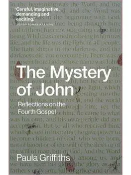 The Mystery of John. Reflections on the Fourth Gospel, Paperback/Paula Griffiths
