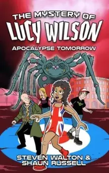 The Mystery of Lucy Wilson: Apocalypse Tomorrow, Paperback/Shaun Russell