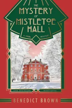 The Mystery of Mistletoe Hall: A Standalone 1920s Christmas Mystery, Paperback/Benedict Brown
