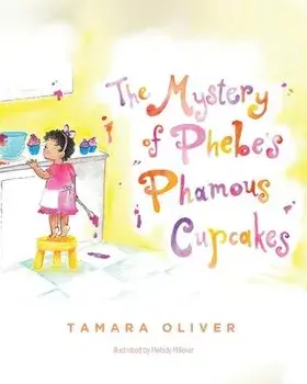 The Mystery of Phebe's Phamous Cupcakes, Paperback/Tamara Oliver