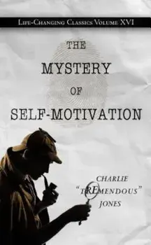 The Mystery of Self-Motivation, Paperback/Charlie "Tremendous" Jones