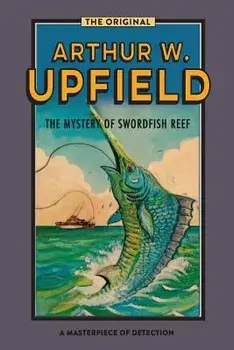 The Mystery Of Swordfish Reef, Paperback/Arthur W. Upfield