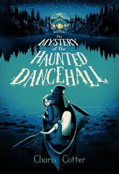 The Mystery of the Haunted Dance Hall, Hardback/Charis Cotter